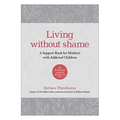 Living Without Shame - Theodosiou, Barbara