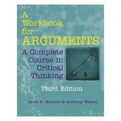 Workbook for Arguments - Morrow, David R. a Weston, Anthony