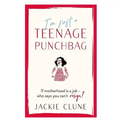 I'm Just a Teenage Punchbag - Clune, Jackie