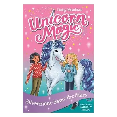 Unicorn Magic: Silvermane Saves the Stars - Meadows, Daisy