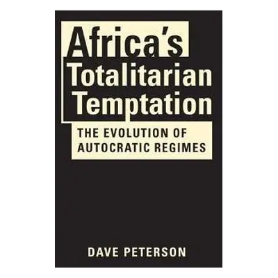 Africa's Totalitarian Temptation - Peterson, Dave