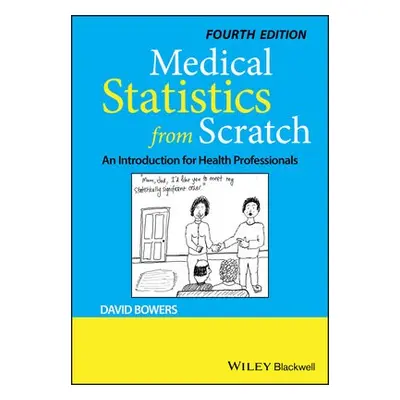 Medical Statistics from Scratch - Bowers, David (Leeds Institute of Health Sciences, School of M