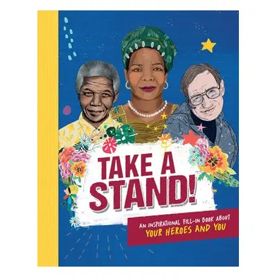 Take A Stand: An inspirational fill-in book about your heroes and you - Rowlands, Caroline