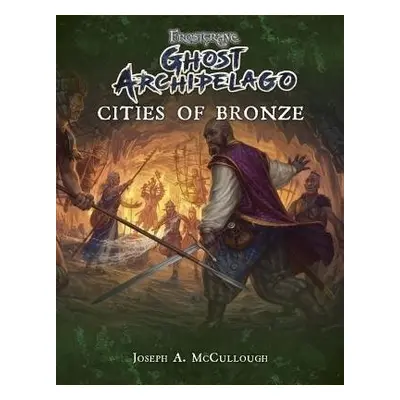 Frostgrave: Ghost Archipelago: Cities of Bronze - McCullough, Mr Joseph A.