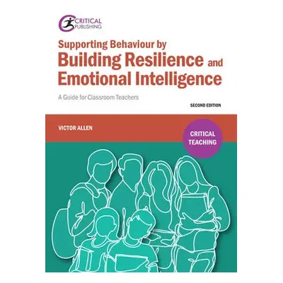 Supporting Behaviour by Building Resilience and Emotional Intelligence - Allen, Victor