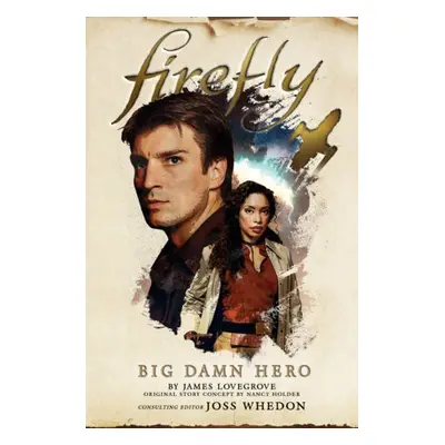 Firefly - Big Damn Hero - Holder, Nancy a Lovegrove, James