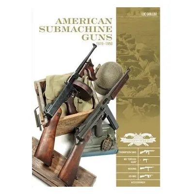 American Submachine Guns, 1919–1950 - Guillou, Luc