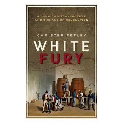 White Fury - Petley, Christer (Senior Lecturer in History, University of Southampton)