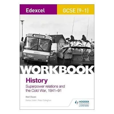 Edexcel GCSE (9-1) History Workbook: Superpower relations and the Cold War, 1941-91 - Owen, Neil