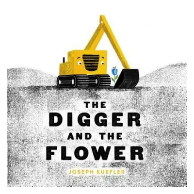 Digger and the Flower - Kuefler, Joseph