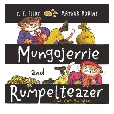 Mungojerrie and Rumpelteazer - Eliot, T. S.