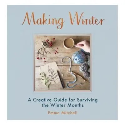 Making Winter - Mitchell, Emma