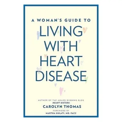 Woman's Guide to Living with Heart Disease - Thomas, Carolyn