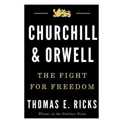 Churchill and Orwell - Ricks, Thomas E.