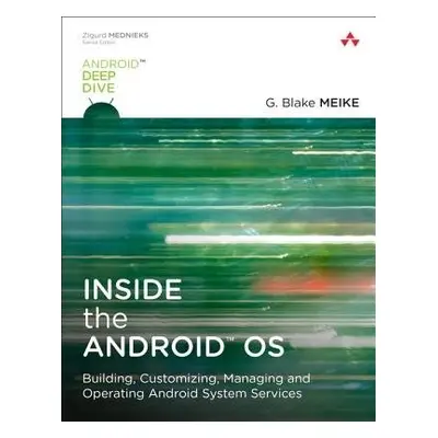 Inside the Android OS - Meike, G. a Schiefer, Lawrence