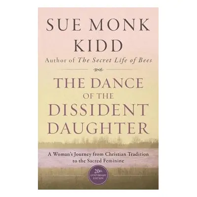 Dance Of The Dissident Daughter - Kidd, Sue Monk