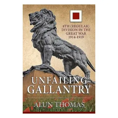 Unfailing Gallantry - Thomas, Alun