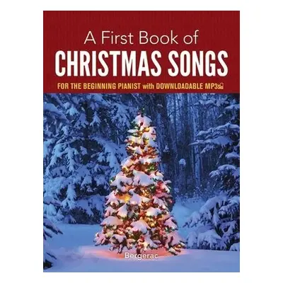 A First Book of Christmas Songs for the Beginning Pianist - Bergerac, Bergerac a Cortissoz, Roya