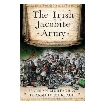 Irish Jacobite Army, 1689-91 - Murtagh, Harman a Murtagh, Diarmuid