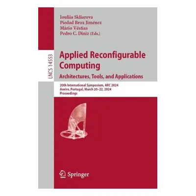 Applied Reconfigurable Computing. Architectures, Tools, and Applications