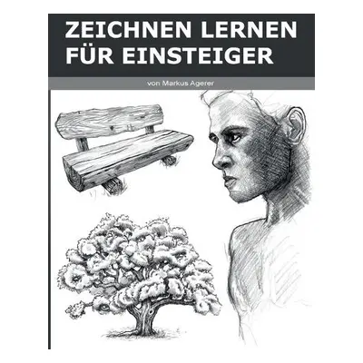 Zeichnen Lernen fur Einsteiger - Agerer, Markus