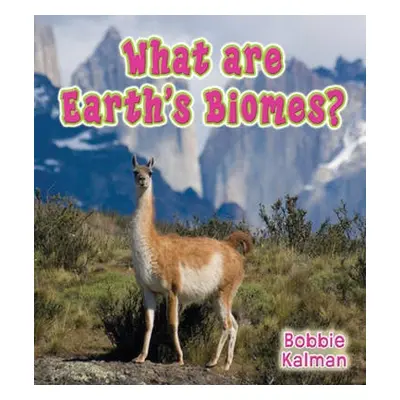 What Are Earths Biomes - Kalman, Bobbie