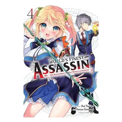 World's Finest Assassin Gets Reincarnated in Another World as an Aristocrat, Vol. 4 (manga)