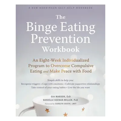 Binge Eating Prevention Workbook - Marson, Gia