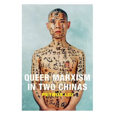 Queer Marxism in Two Chinas - Liu, Petrus