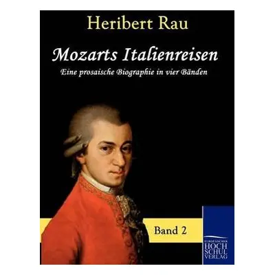 Mozarts Italienreisen - Rau, Heribert