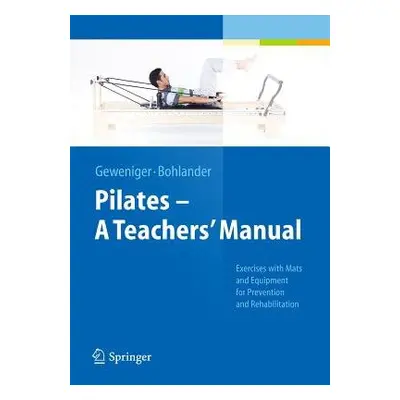 Pilates - A Teachers’ Manual - Geweniger, Verena a Bohlander, Alexander