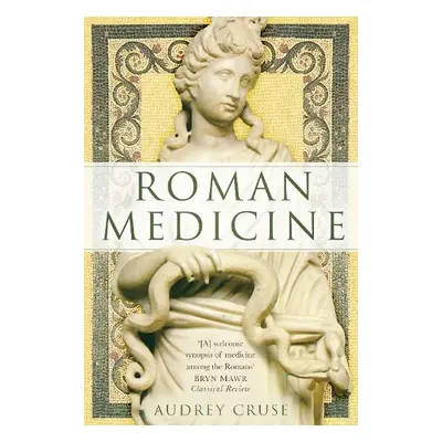 Roman Medicine - Cruse, Audrey