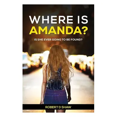 Where Is Amanda? - Shaw, Robert D