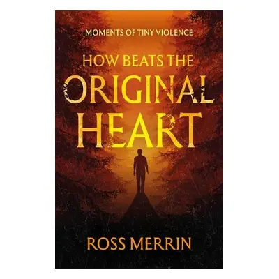 How Beats the Original Heart - Merrin, Ross