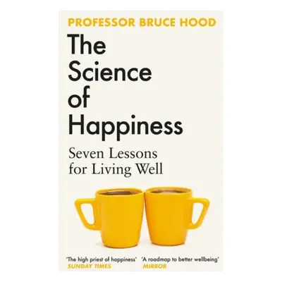 Science of Happiness - Hood, Bruce