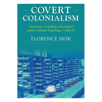 Covert Colonialism - Mok, Florence