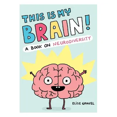 This Is My Brain! - Gravel, Elise