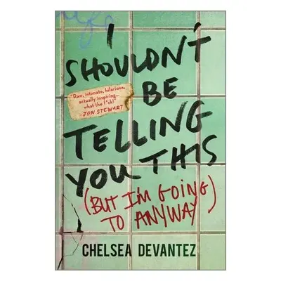 I Shouldn’t Be Telling You This - Devantez, Chelsea