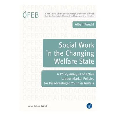 Social Work in the Changing Welfare State - Knecht, Dr. Dr. habil. Alban