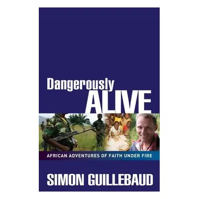 Dangerously Alive - Guillebaud, Simon