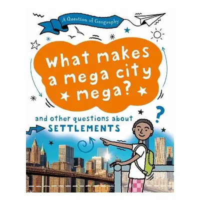 Question of Geography: What Makes a Mega City Mega? - Richardson, Tony a Richardson, Paula