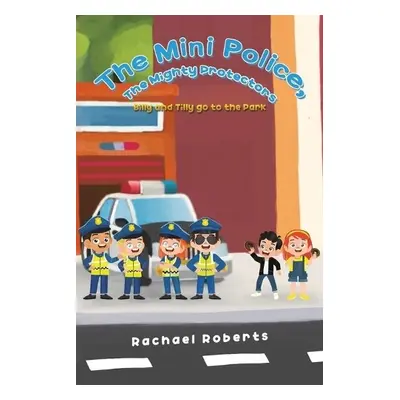 Mini Police, The Mighty Protectors - Roberts, Rachael