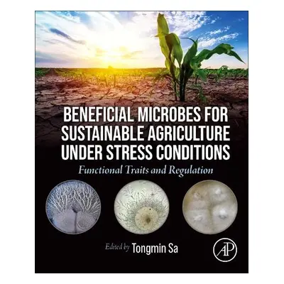 Beneficial Microbes for Sustainable Agriculture under Stress Conditions