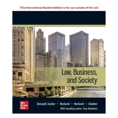 Law, Business and Society: 2024 Release ISE - McAdams, Tony a Zucker, Kiren Dosanjh a Neslund, K