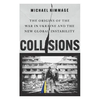 Collisions - Kimmage, Michael (Professor of History, Professor of History, Catholic University o