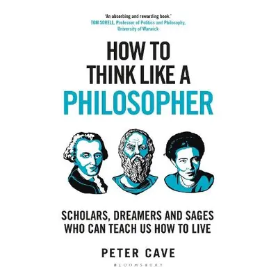 How to Think Like a Philosopher - Cave, Peter