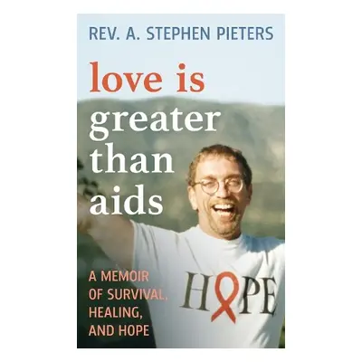 Love is Greater than AIDS - Pieters, Rev. A. Stephen