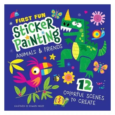 First Fun: Sticker Painting Animals a Friends - Miller, Edward