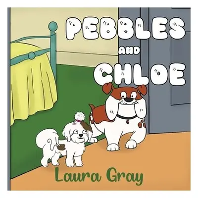 Pebbles and Chloe - Gray, Laura