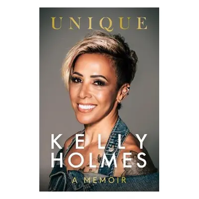 Kelly Holmes: Unique - A Memoir - Holmes, Kelly